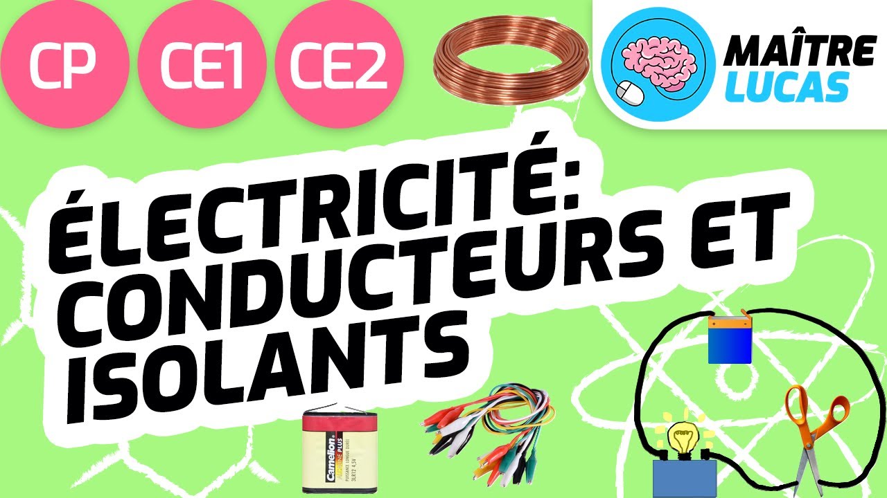 Électricité : conducteurs et isolants CE1 — CE2 — CP — Cycle 2 — Questionner le monde