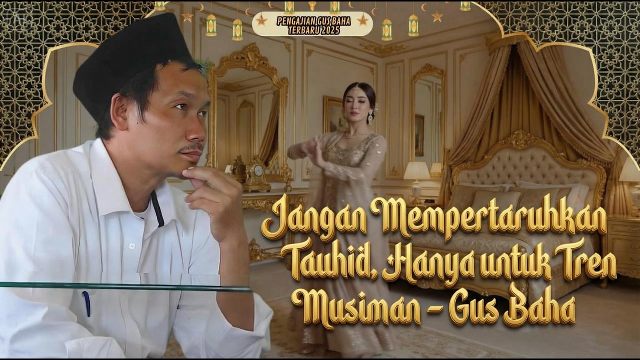 Jangan Mempertaruhkan Tauhid, Hanya untuk Tren Musiman - Gus Baha