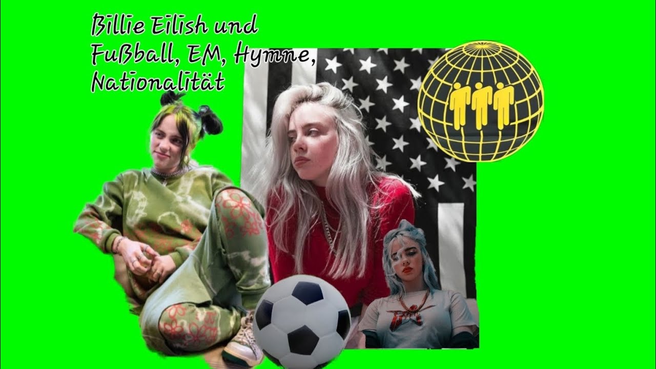 Billie Eilish und Fu&szlig;ball, EM, Hymne, Nationalit&auml;t ⚽️