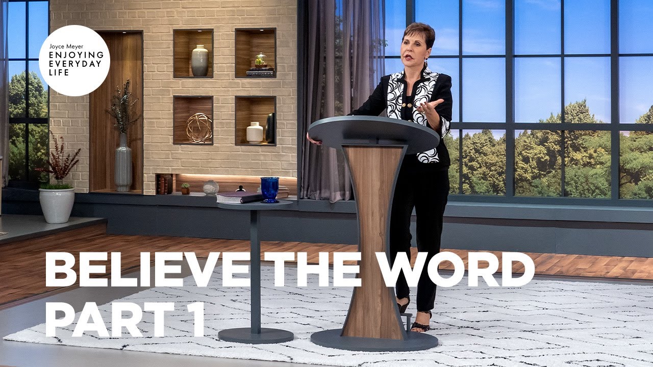 Believe the Word - Part 1 | Joyce Meyer | Enjoying Everyday Life