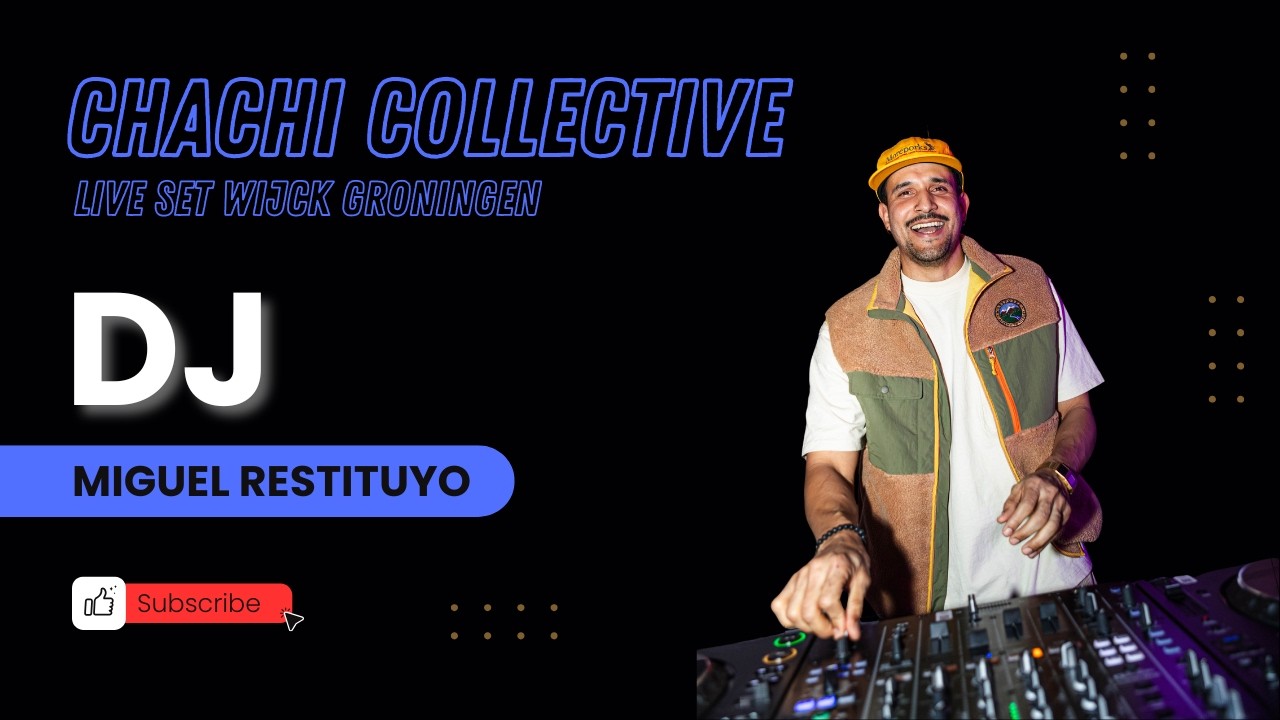 MIGUEL RESTITUYO - LIVE SET - CHACHI COLLECTIVE - WIJCK GRONINGEN