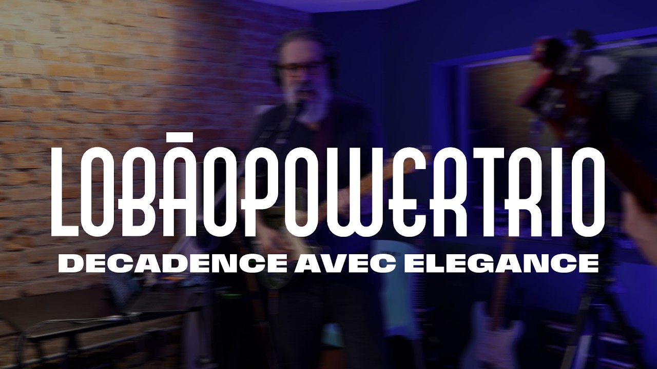 Lob&atilde;o Power Trio - Decadence Avec Elegance