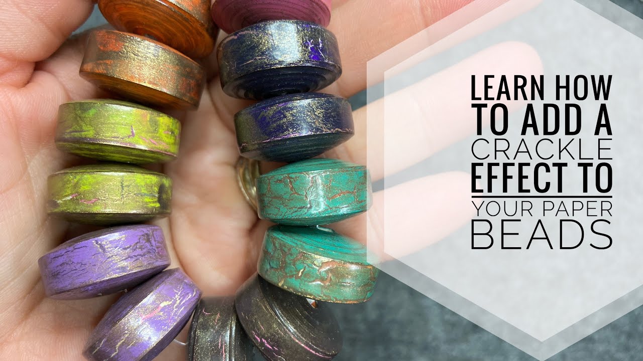 Learn How To Add A Crackle Effect To Your Rolled Paper Beads - Tutorial