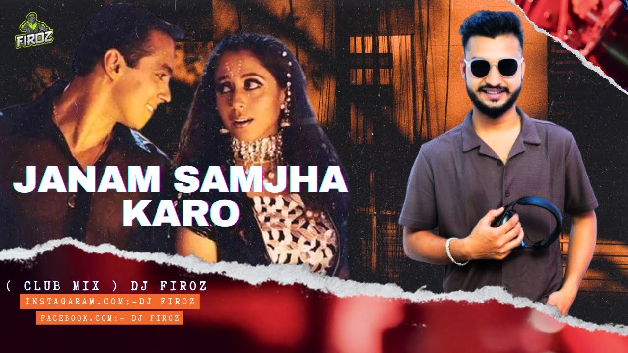 Janam Samjha Karo ( club mix )  DJ FIROZ |  VDJ KAMAL