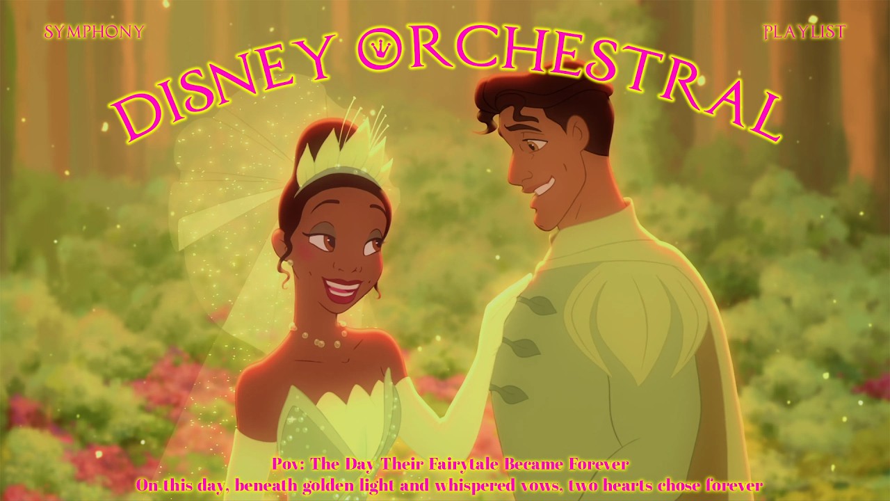 [𝗽𝗹𝗮𝘆𝗹𝗶𝘀𝘁] Disney Princess and the Frog Orchestral | The Day Their Fairytale Became Forever ✨