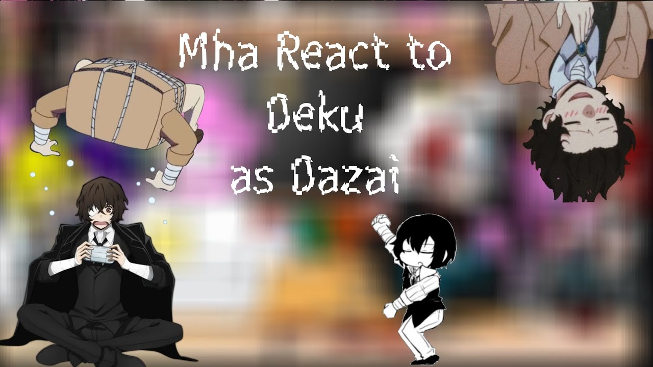 Mha react to deku as dazai [Mhaxbsd][soukoku][Bl][READ DESC!][1/??]