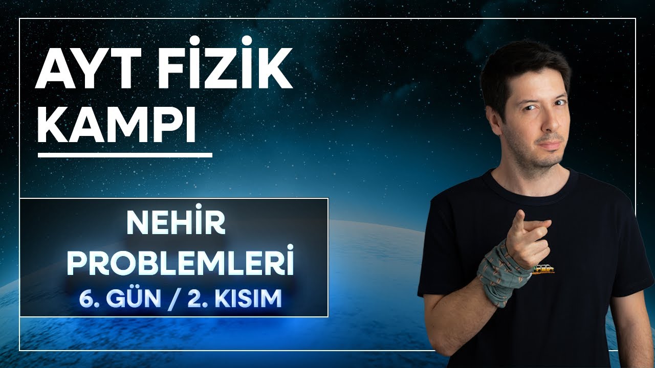 9) Sabit İvmeli Hareket  | Nehir Problemleri / 70 Günde AYT Fizik Kampı ( 6. Gün / 2.Kısım )