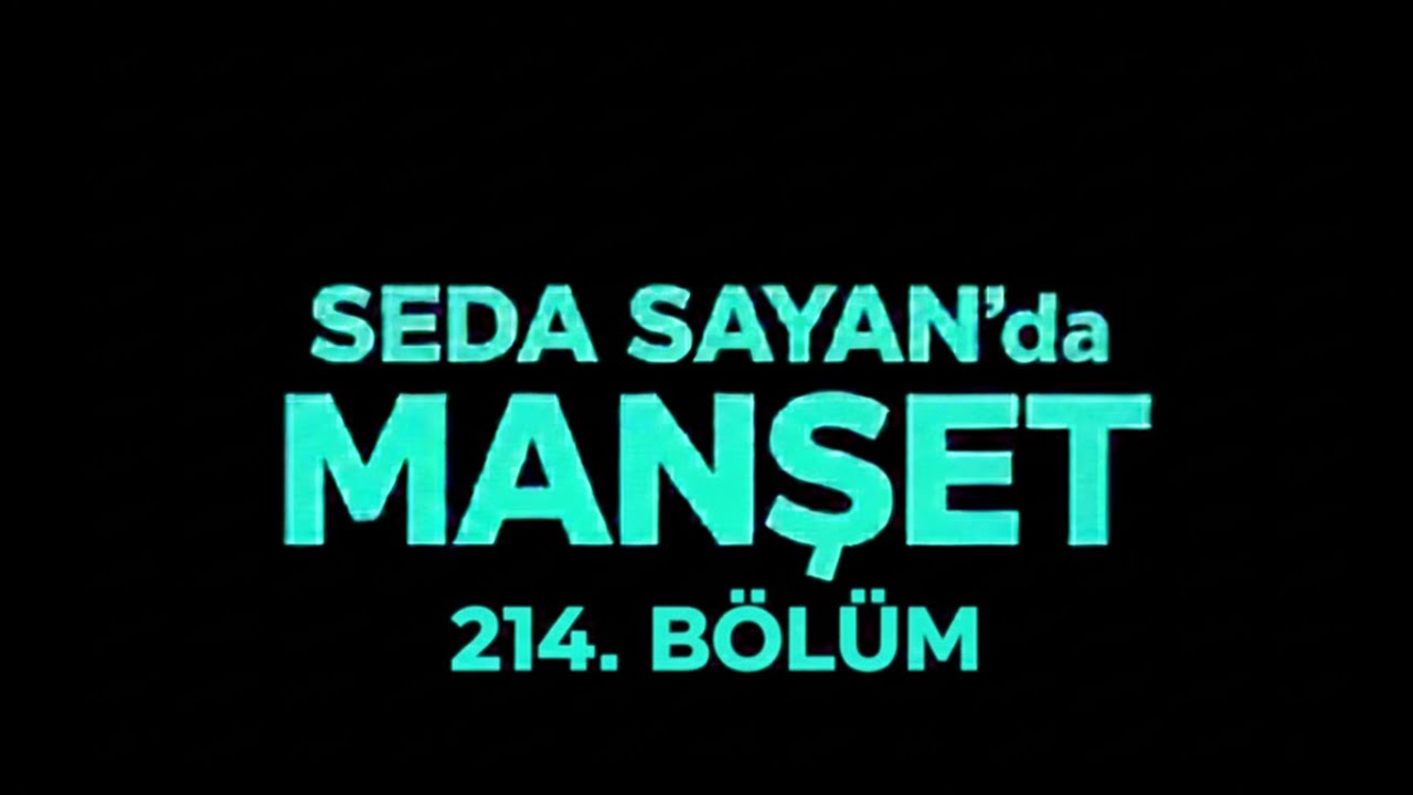 SEDA SAYAN  EKRANINDA  MANŞET !  DENİZ  ÖZERMAN ,  SERAP  KOÇ ,  İLKER  KURT