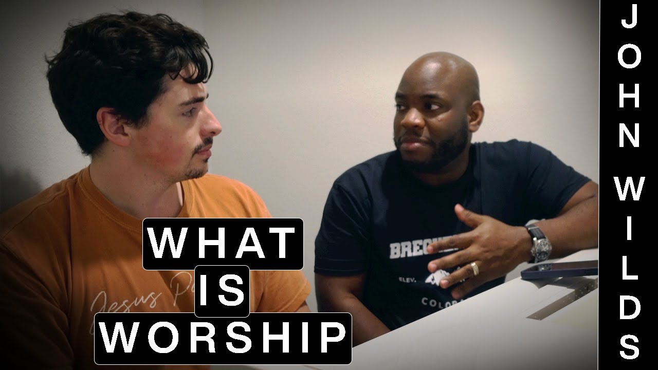 What is True Worship? | ft. John Wilds