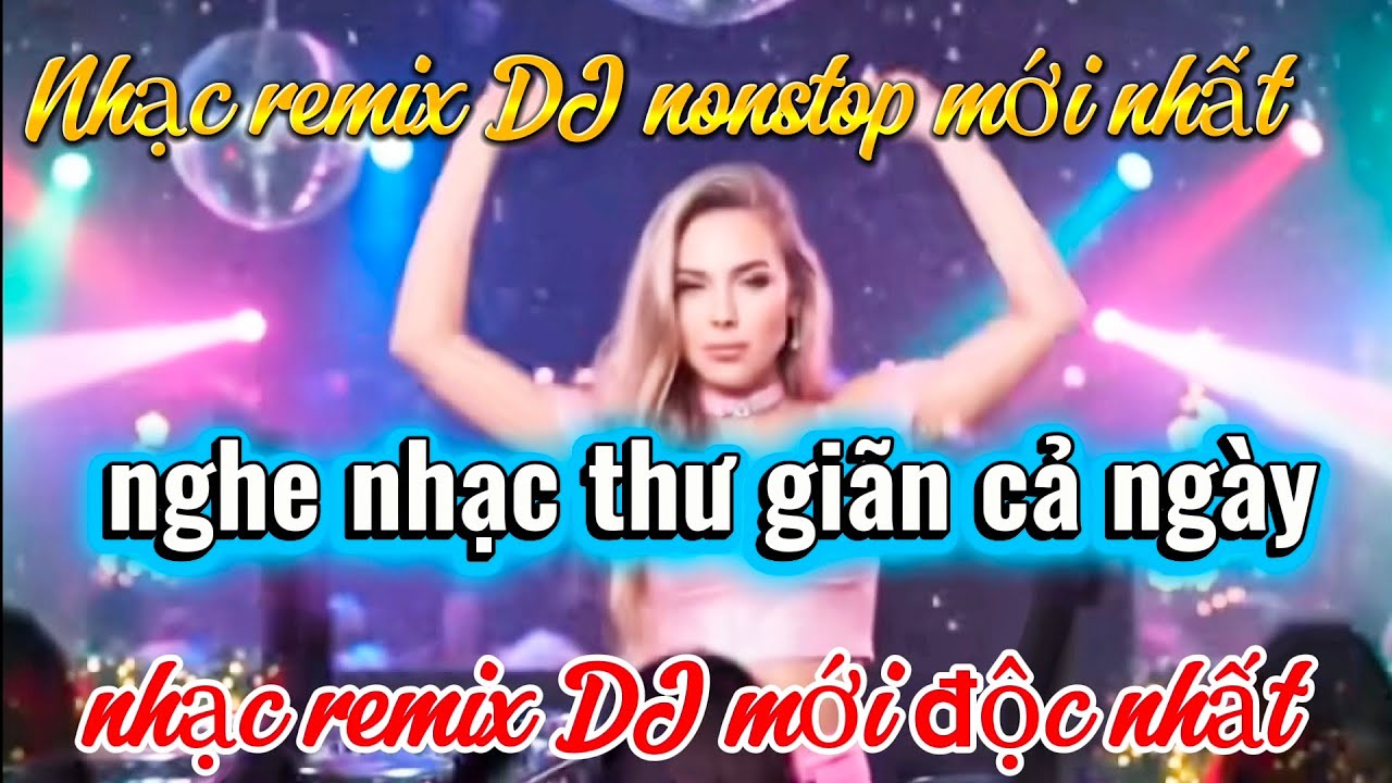 Nghe nhạc này thư giãn cả ngày làm việc #nhachay #nhacremix #nhacdj #nhachaymoingay #nhạcđộcquyền 