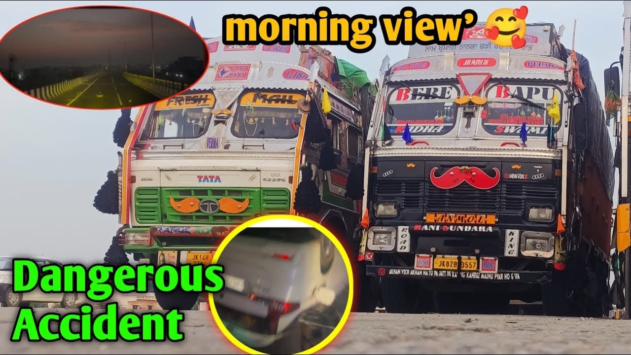 Dangerous  accident😱 //  morning view  🥰 final ponch ga  unloding ka lia @IndianTruckingVlog 