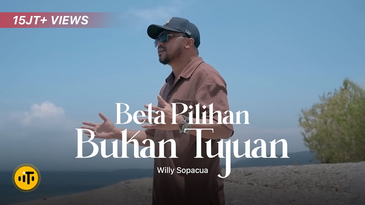 Willy Sopacua - Beta Pilihan Bukan Tujuan (Official Music Video)
