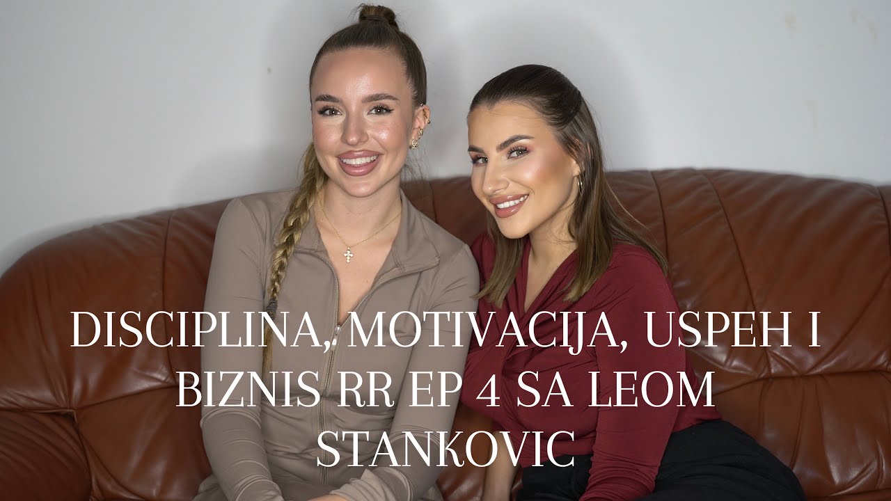 DISCIPLINA, MOTIVACIJA, USPEH I BIZNIS | RR EP 4 SA LEOM STANKOVIC