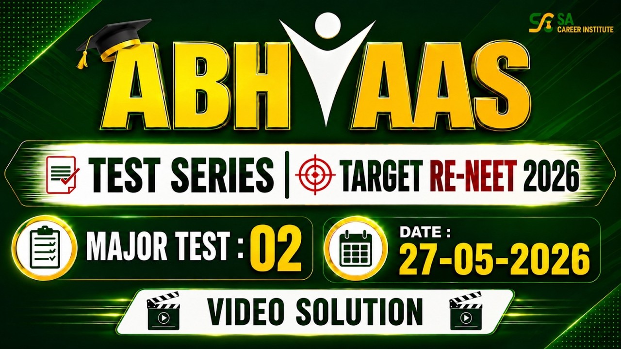 ABHYAAS TEST SERIES - MAJOR TEST 02 VIDEO SOLUTION TARGET RE-NEET(UG) 2026