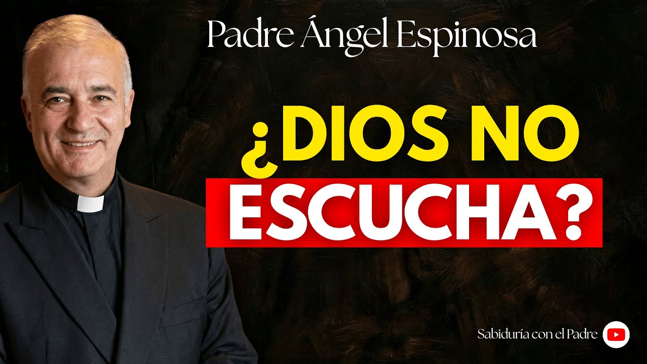 La RAZÓN OCULTA por la que DIOS NO TE ESCUCHA - Padre Ángel Espinosa