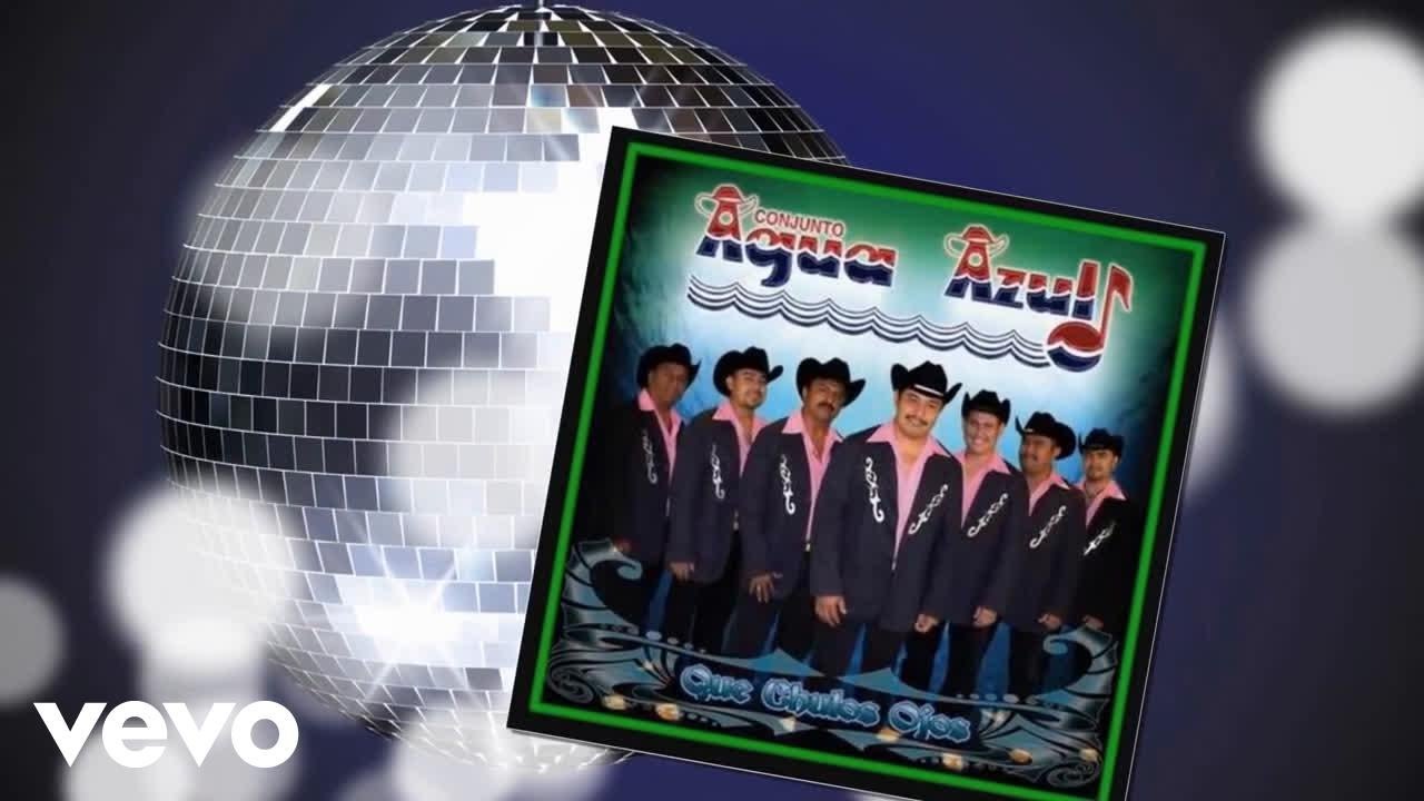 Conjunto Agua Azul - Que Chulos Ojos (Audio)