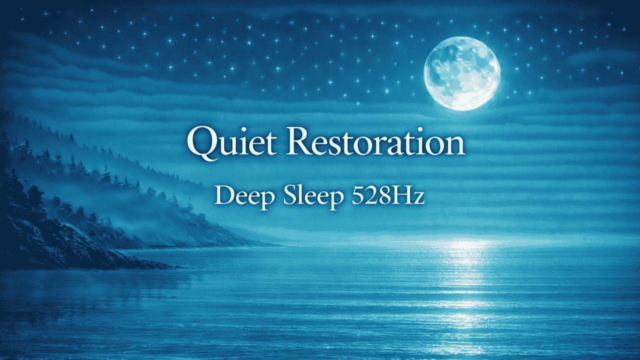 Quiet Restoration ｜ Deep Sleep 528HzRestauración Tranquila ｜ Sueño Profundo 528Hz