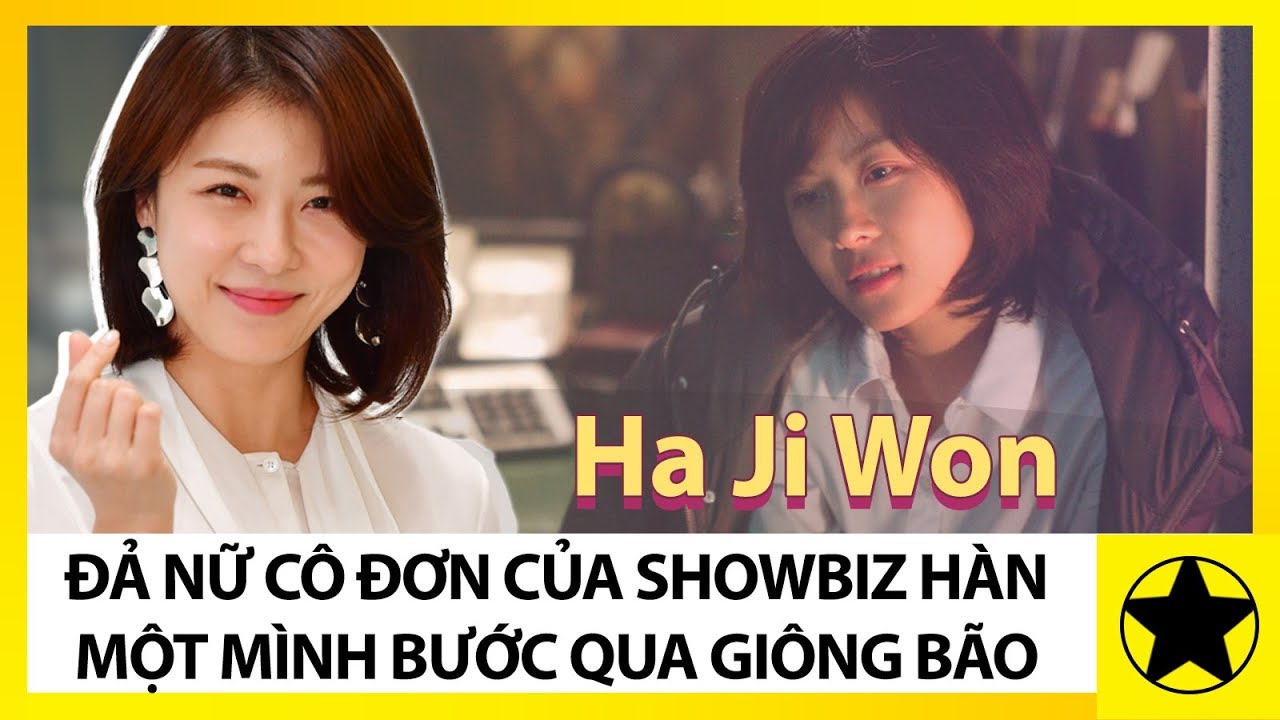 Ha Ji Won – “Đả Nữ” Cô Đơn Của Showbiz Hàn, Một Mình Bước Qua Giông Bão