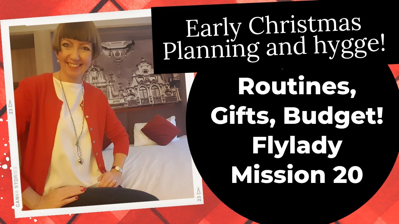 20 - Early Christmas Hygge Planning - Flylady (gifts, routines, budget)