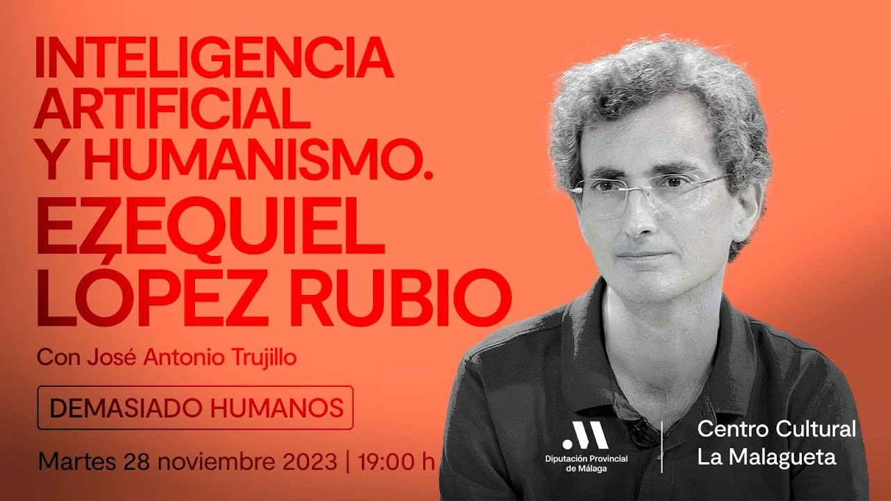 Inteligencia Artificial y Humanismo. Con Ezequiel López Rubio