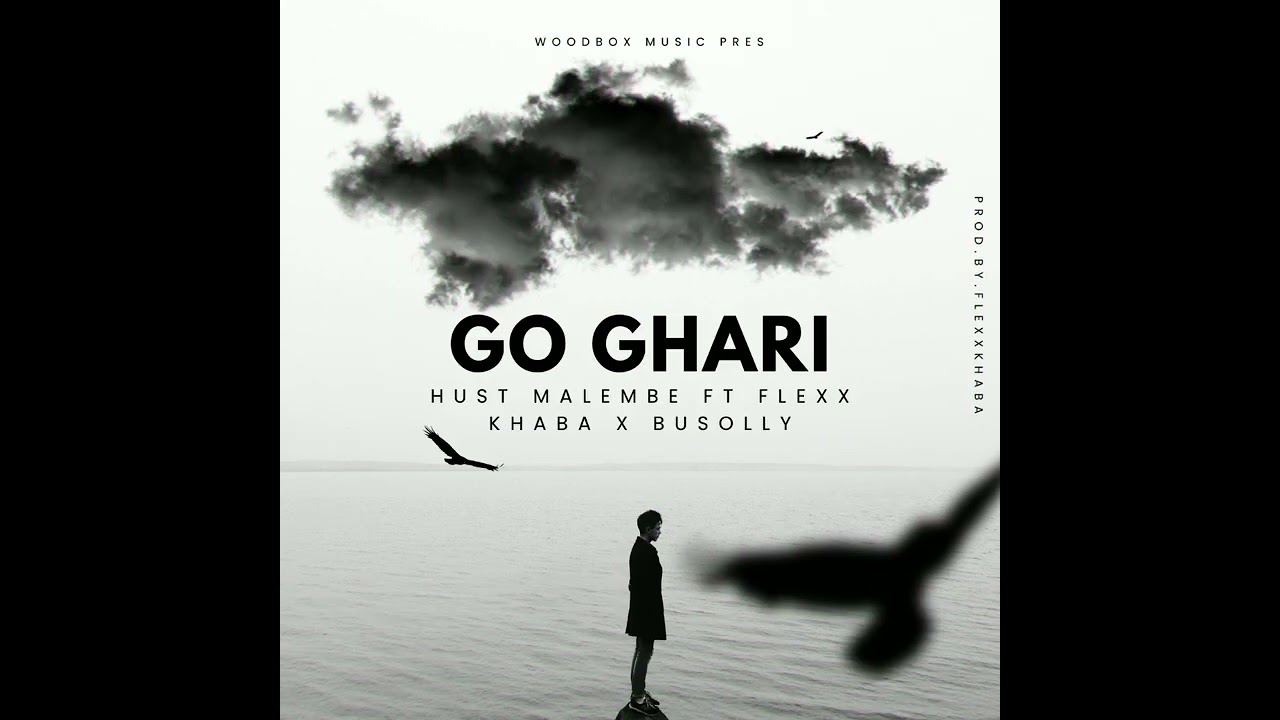 Go Ghari - Hust Malembe ft Flexx Khaba x Busolly (Full Song)