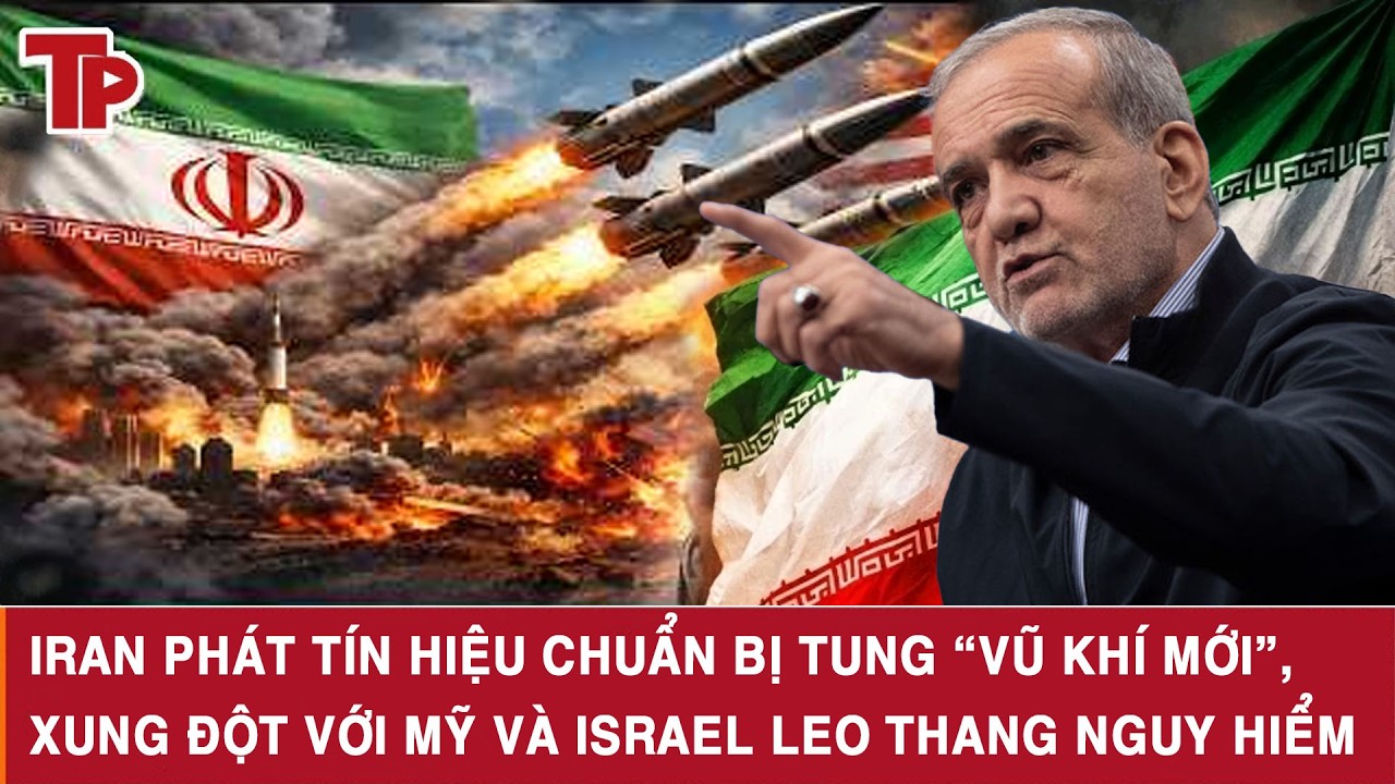 Iran phát tín hiệu chuẩn bị tung “vũ khí mới”, xung đột với Mỹ và Israel leo thang nguy hiểm