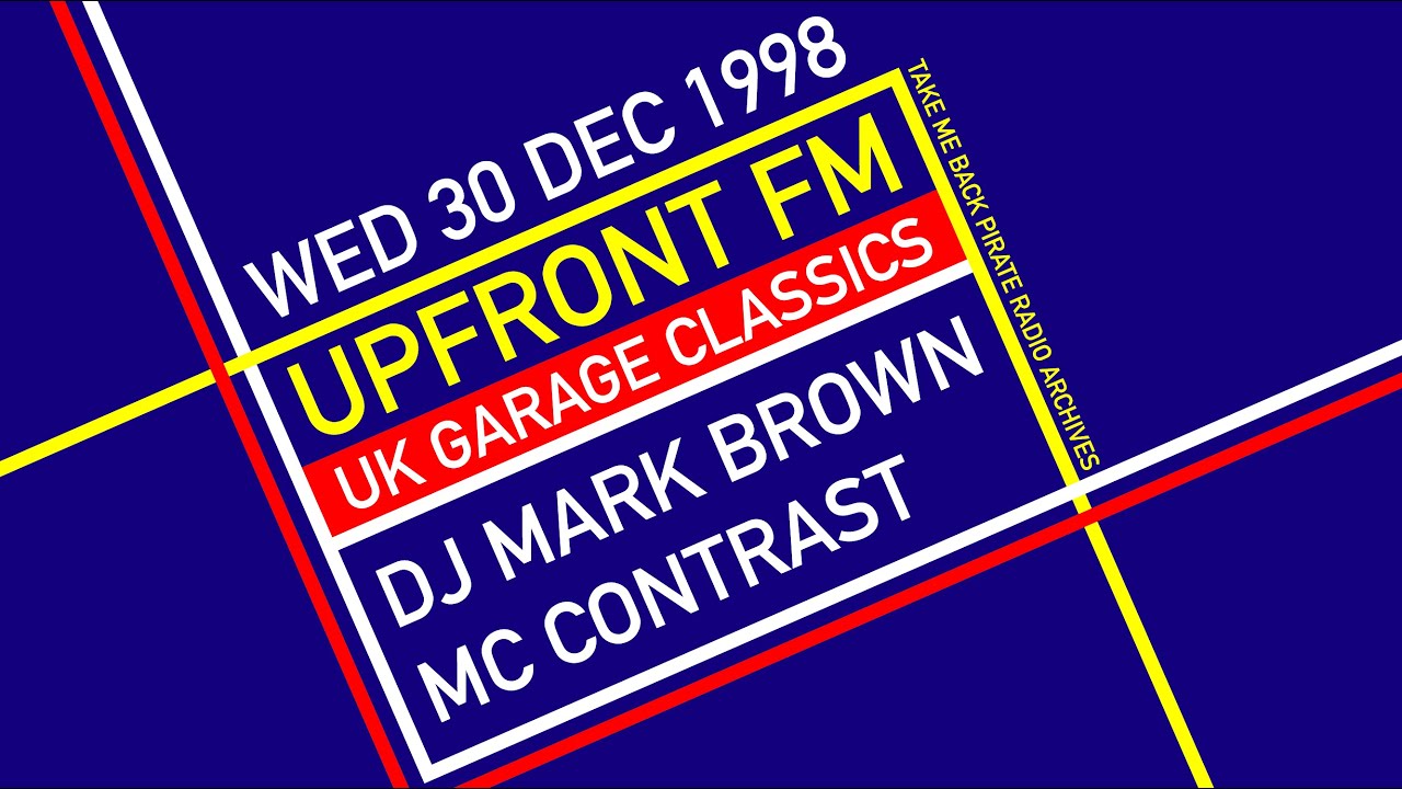 1998 UK Garage Classics | DJ Mark Brown & MC Contrast | Upfront FM 99.3 Pirate Radio | 30th Dec 1998