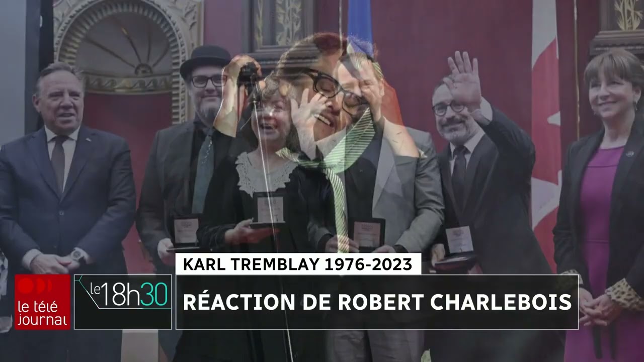 Décès de Karl Tremblay : réaction de Robert Charlebois