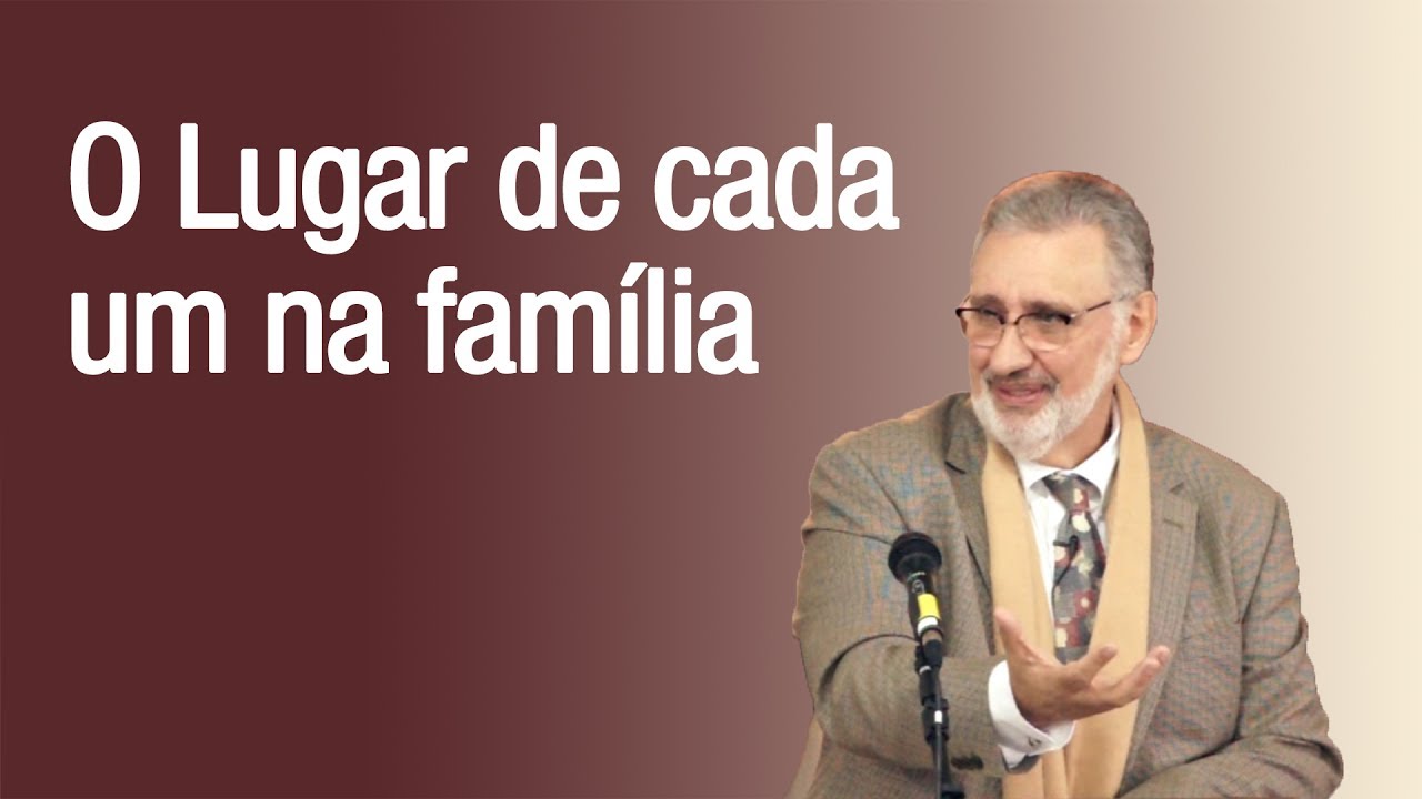 O lugar de cada um na família - Pr. Fernando Bochio