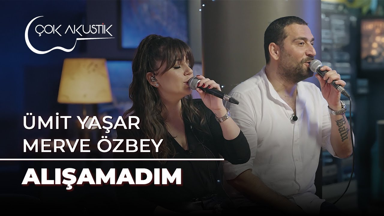 Merve &Ouml;zbey & &Uuml;mit Yaşar - Alışamadım | &Ccedil;ok Akustik