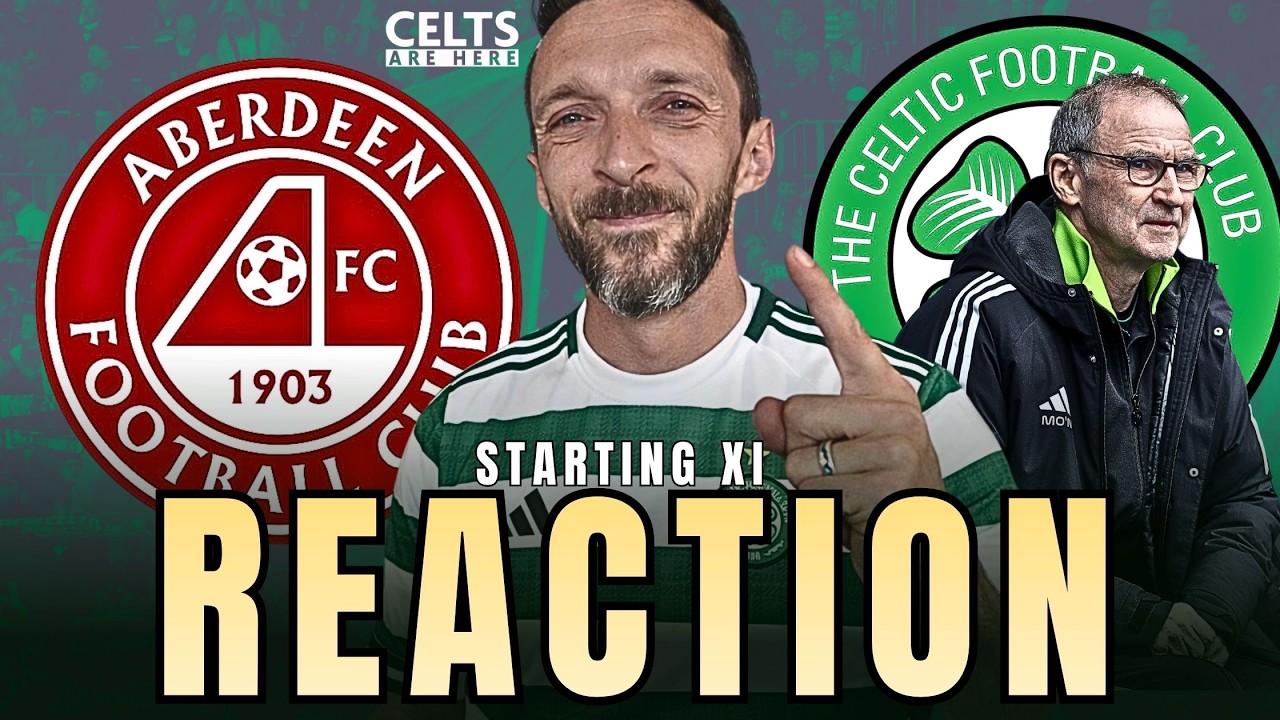 🚨Aberdeen v 🍀Celtic TEAM NEWS REACTION & Match Preview