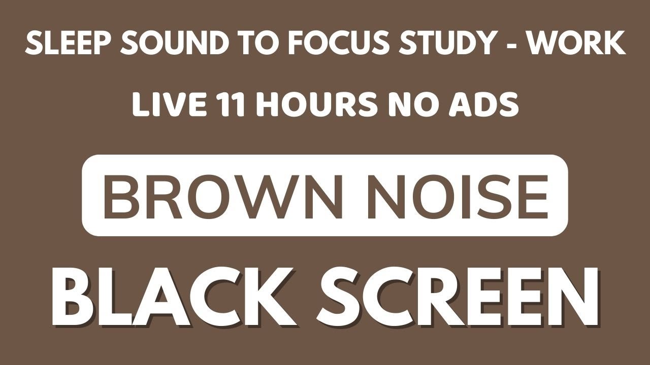 Sleep Brown Noise Sound To Focus Study And Work - Black Screen | Relax Sound In 11 HOURS No ADS