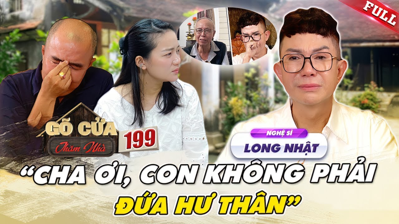 Long Nhật DAY DỨT với nỗi đau mất mẹ, nghẹn ngào vì HÒM VÀNG bí mật của cha |Gõ Cửa Thăm Nhà