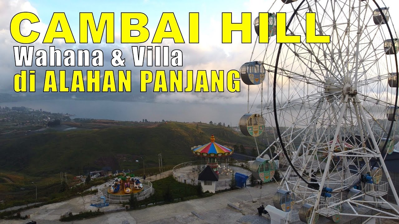 CAMBAI HILL | Wisata Keluarga di Alahan Panjang
