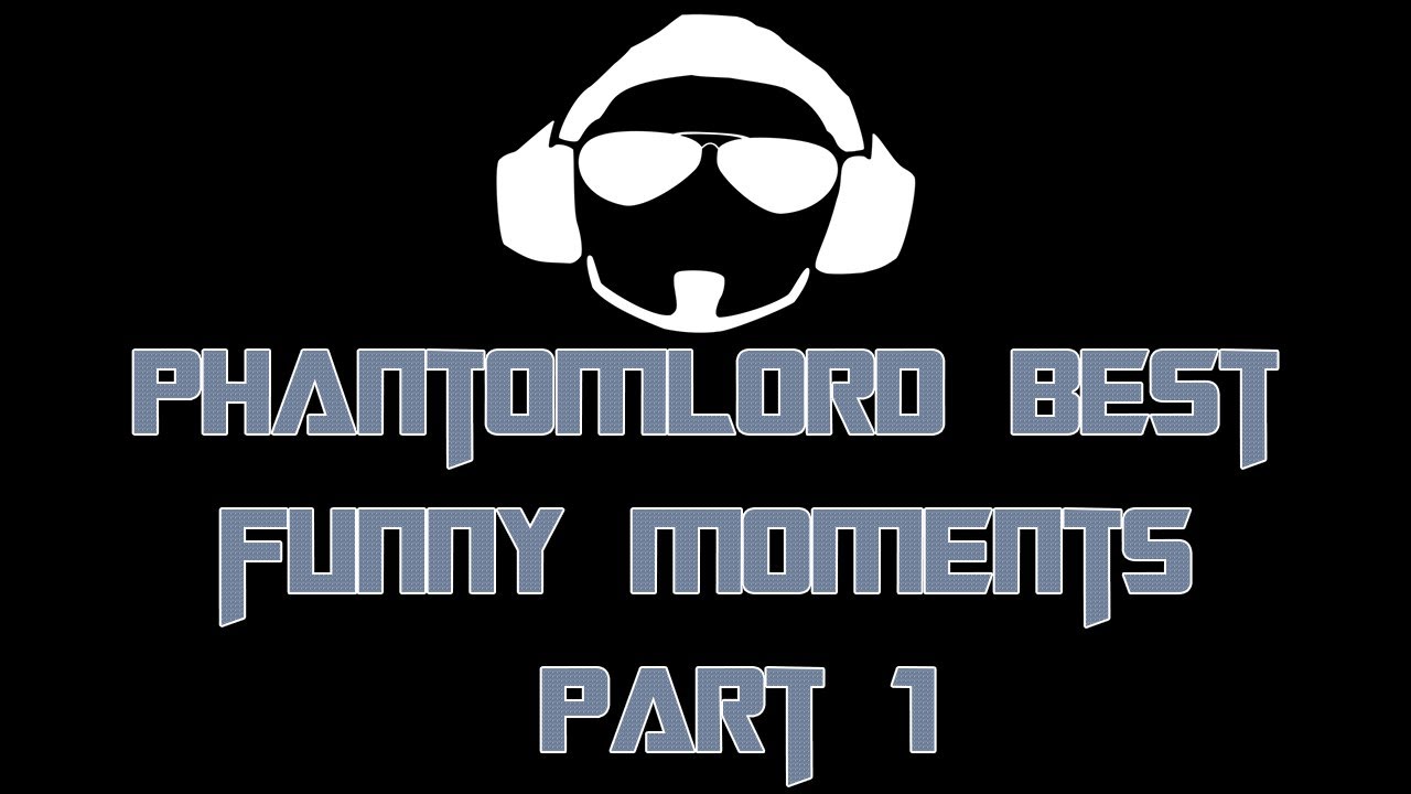 PhantomL0rd - Best Funny Moments 2013 (Compilation Part 1) HD
