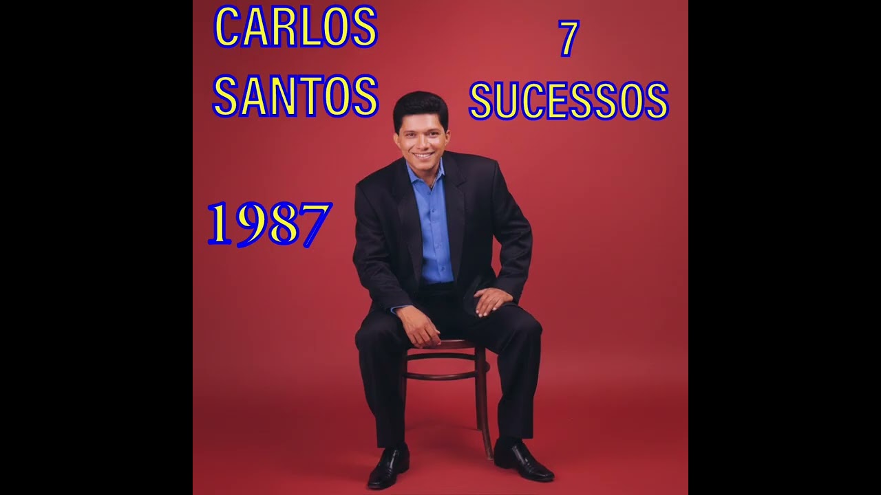 Carlos Santos – 7 Grandes Sucessos de 1987 | Clássicos Inesquecíveis