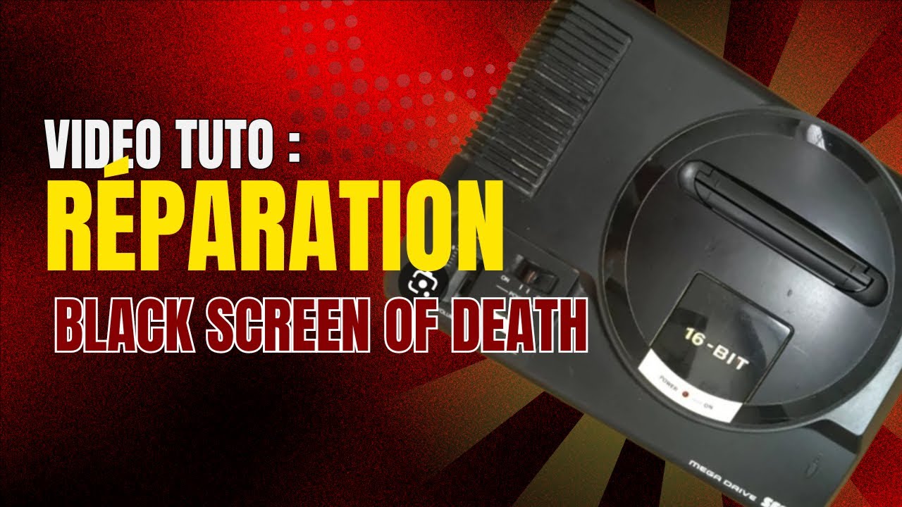 TUTO: RÉPARATION BLACK SCREEN OF DEATH - MEGADRIVE 1