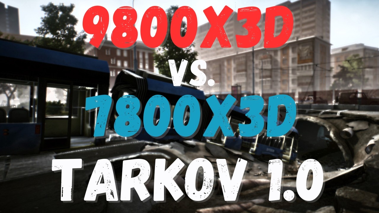 Escape from Tarkov 1.0 - AMD Ryzen 9800X3D vs. 7800X3D