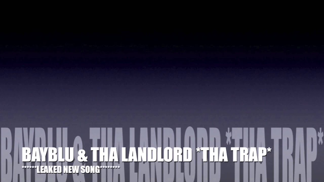 THA TRAP (***LEAKED NEW SONG***) BAYBLU & THA LANDLORD