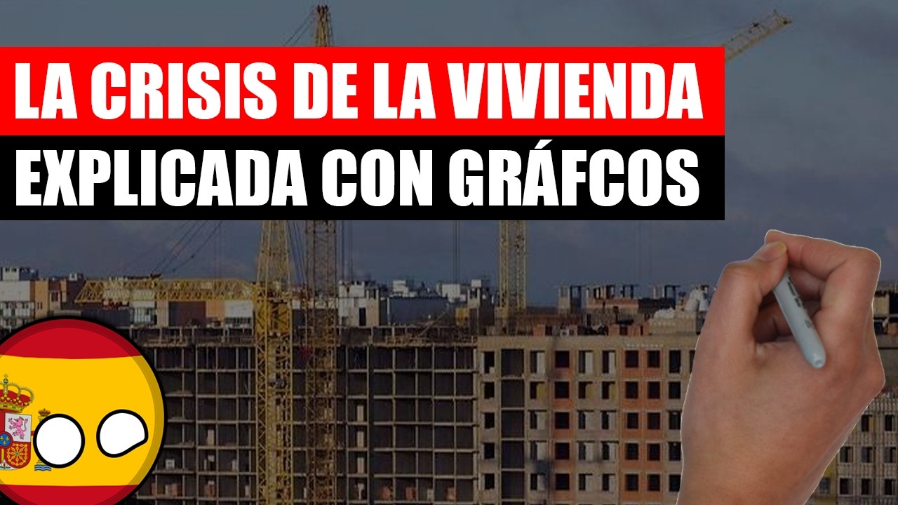 La CRISIS de la VIVIENDA explicada con GR&Aacute;FICOS