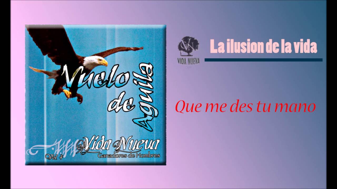 La ilusión de la vida-Grupo Vida nueva (Con letra)