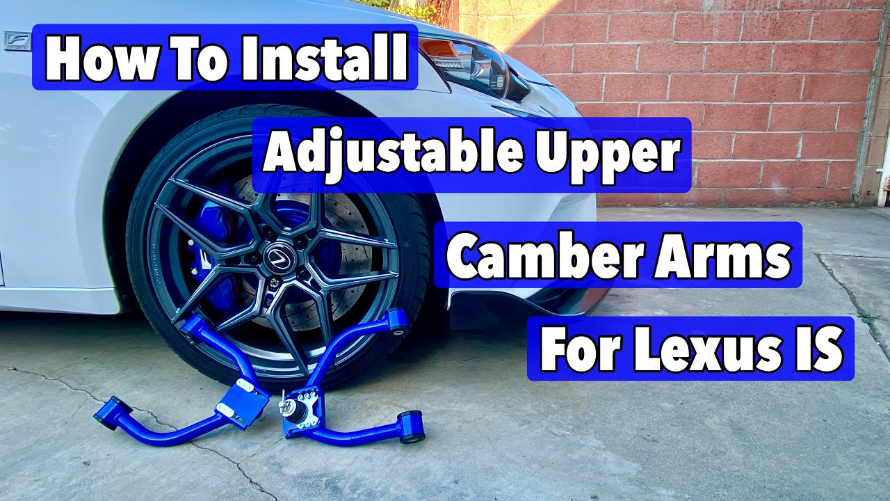 How To Install Front Adjustable Upper Camber Arms On Lexus Is