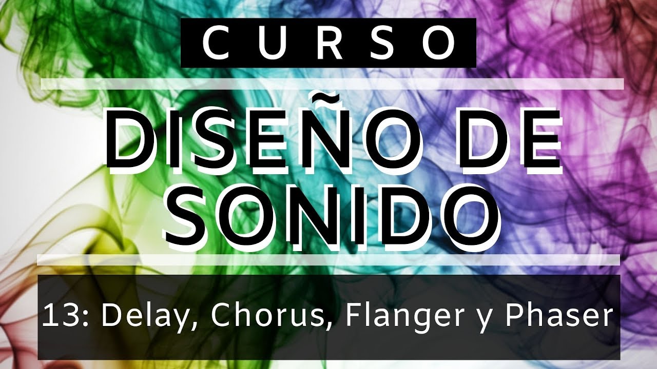 🎨Diseño de Sonido - #13: Delay, Chorus, Flanger y Phaser [CURSO COMPLETO] - Tutorial Sound Design