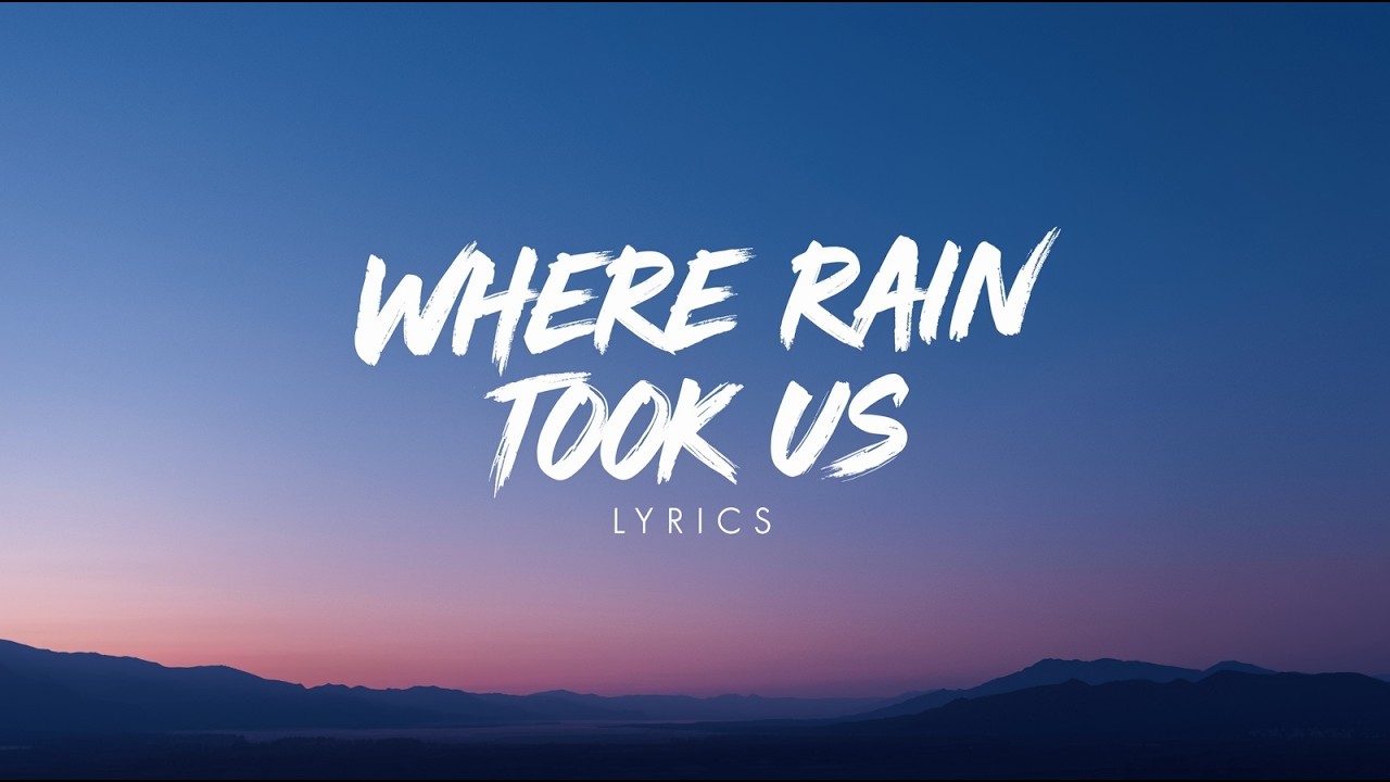 Where Rain Took Us ( Lyrics )