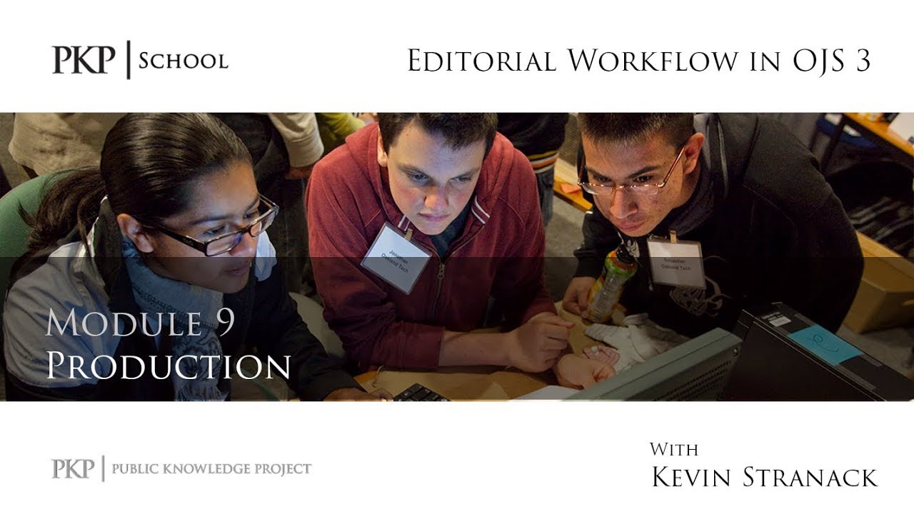 Editorial Workflow in OJS 3 - Module 9 - Production