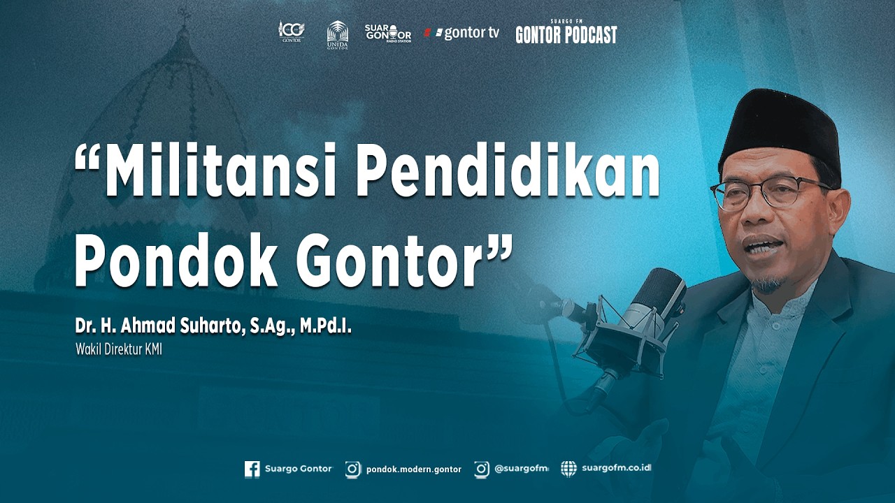 Gontor Podcast: Militansi Pendidikan Pondok Gontor - Dr. H. Ahmad Suharto, S.Ag., M.Pd.I