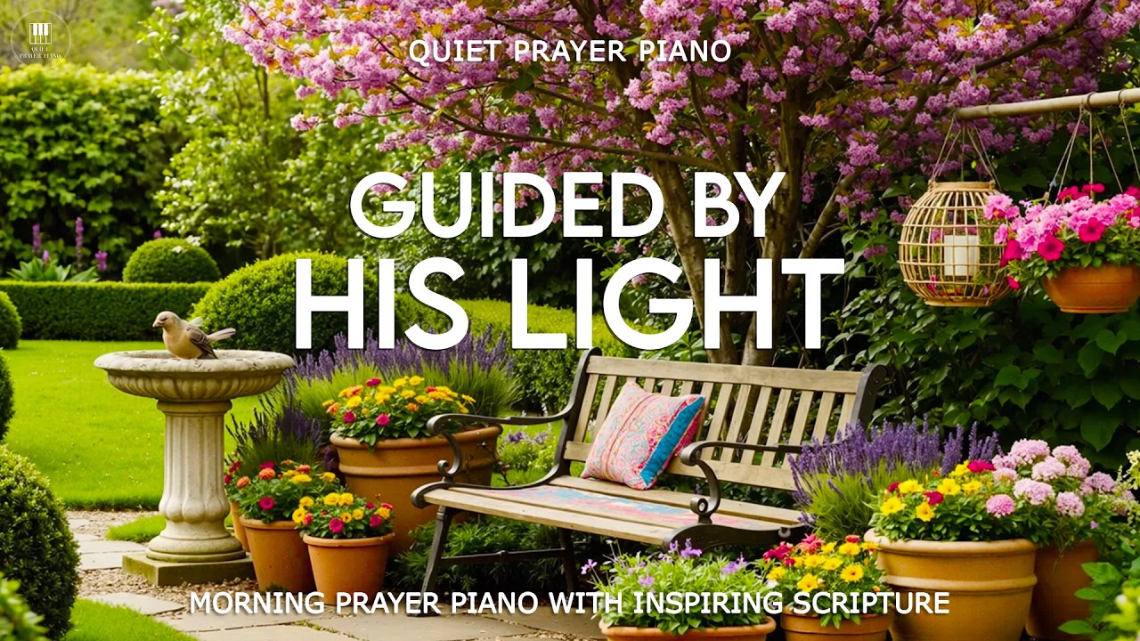GUIDED BY HIS LIGHT | Morning Prayer Piano with Inspiring Scripture & Beautiful Nature Scenes