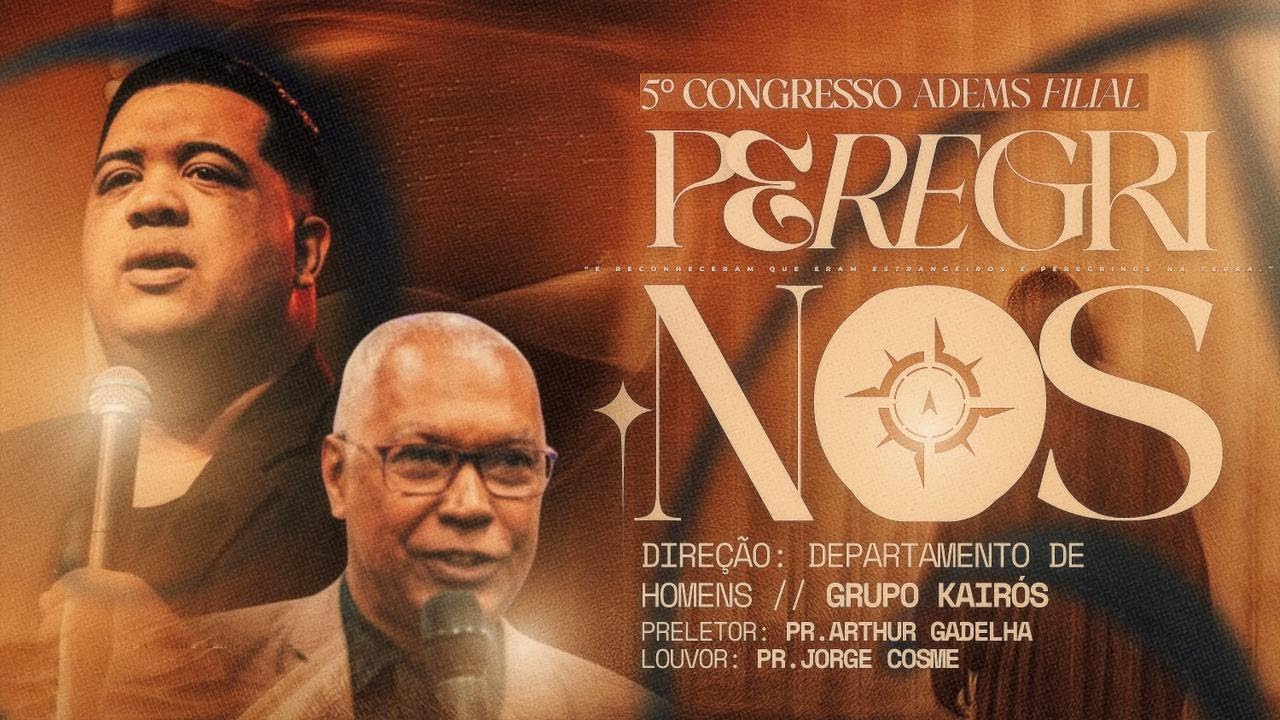 1° Dia | Congresso ADEMS Filial Piabetá | Peregrinos | Pr. Arthur Gadelha