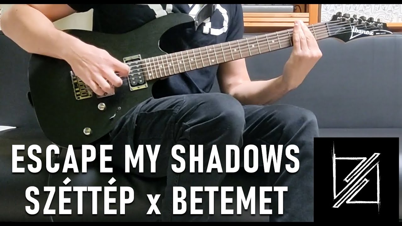 Escape My Shadows - Széttép x Betemet (Cover + TAB)
