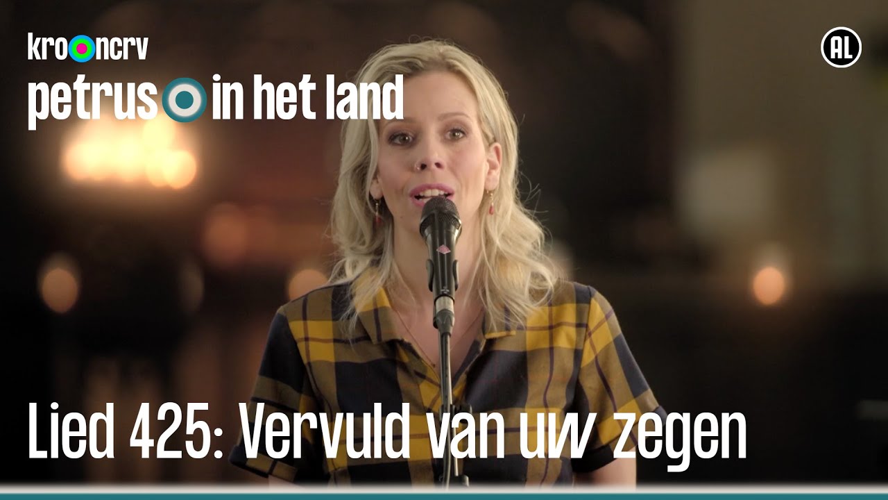 Lied: 425 | Vervuld van uw zegen | Petrus in het land | KRO-NCRV